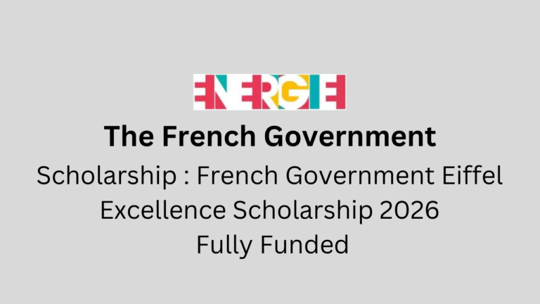 French Government Eiffel Excellence Scholarship 2026 – Fully Funded