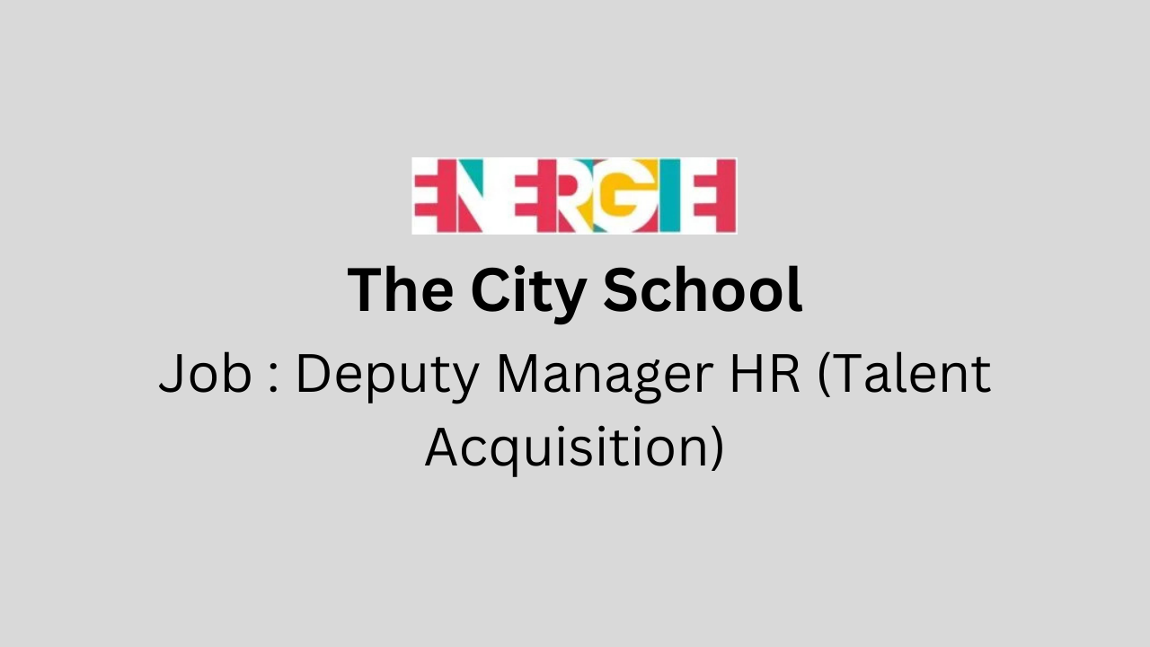 Deputy Manager HR (Talent Acquisition)