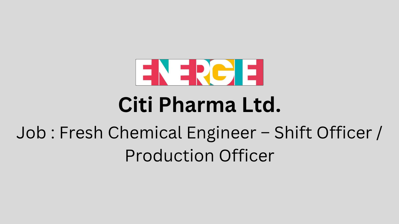 Fresh Chemical Engineer – Shift Officer / Production Officer