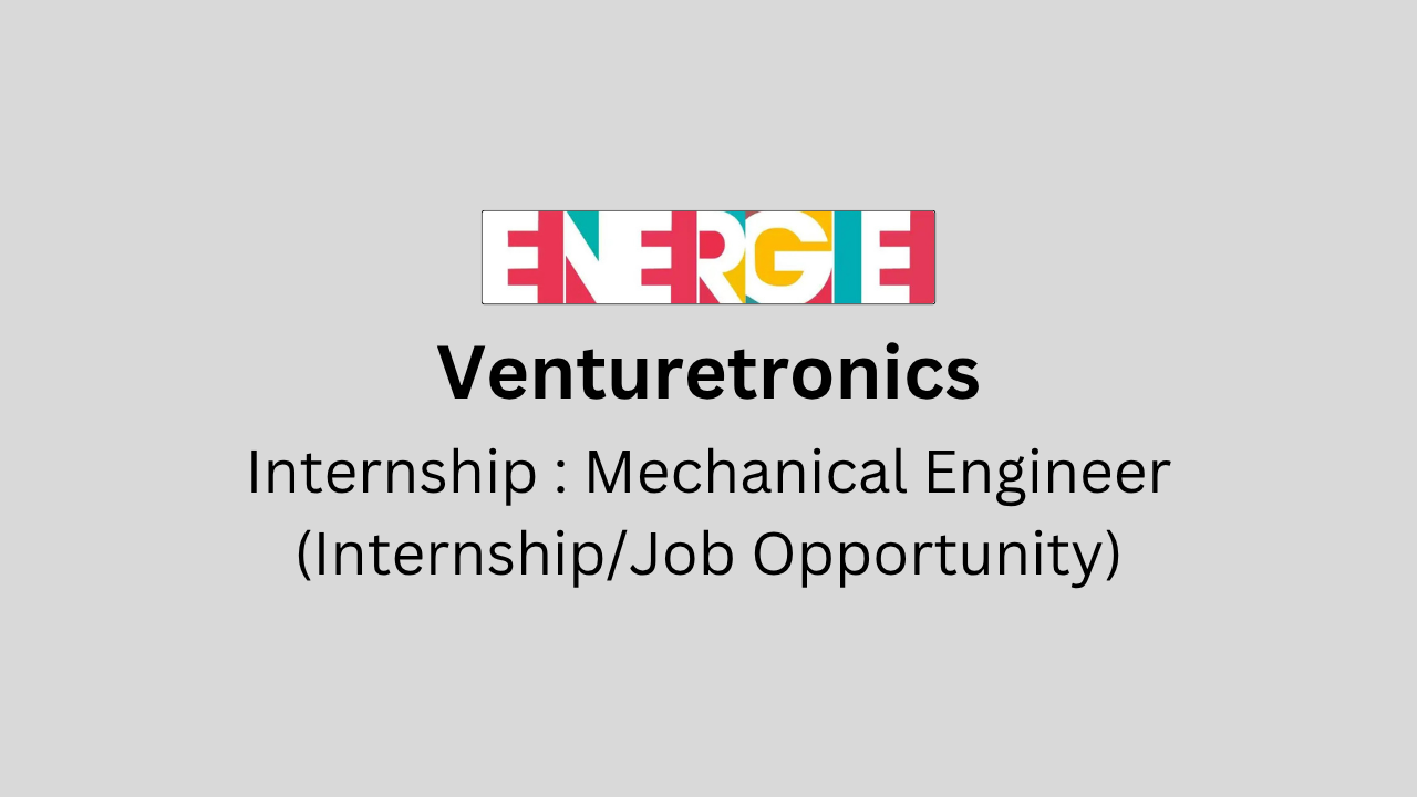Mechanical Engineer (Internship/Job Opportunity)