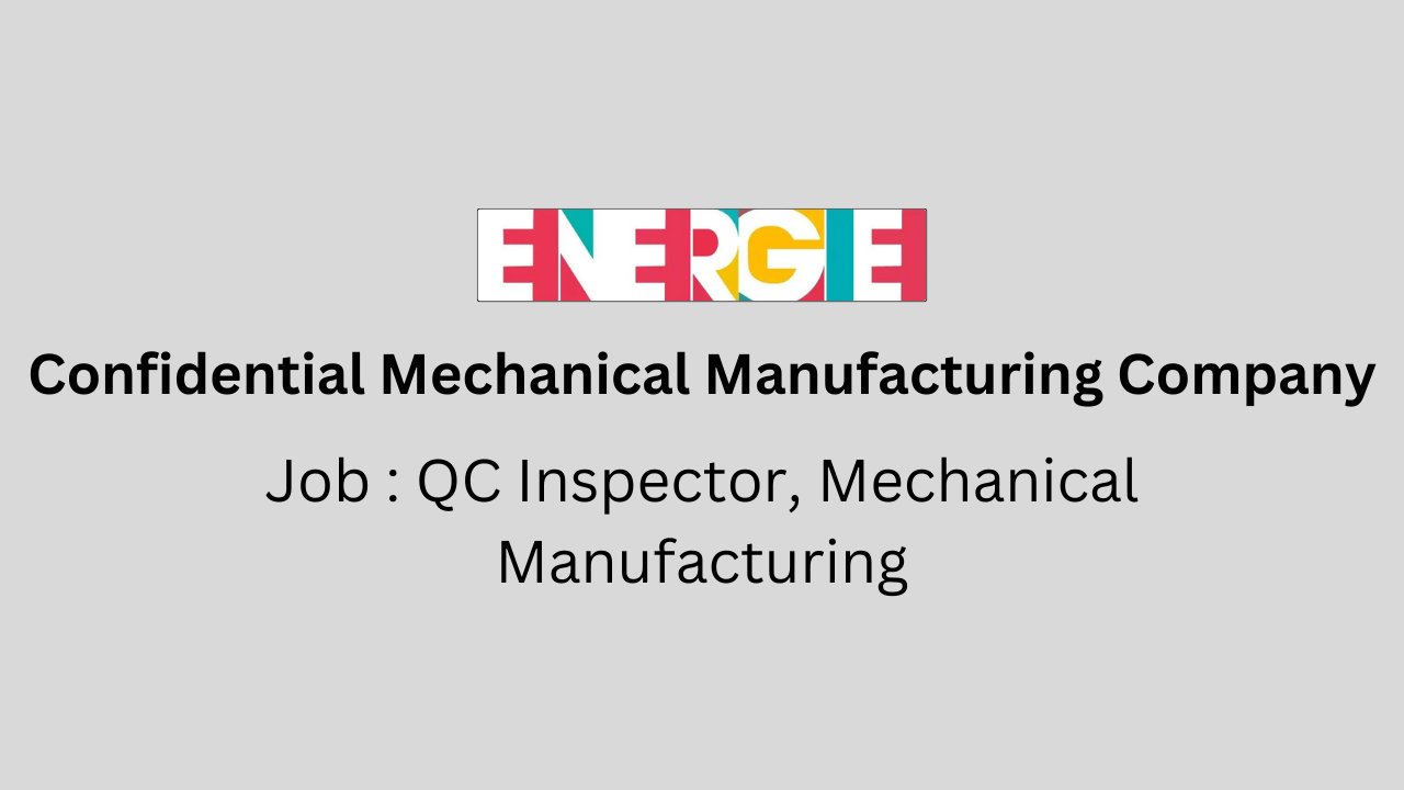 QC Inspector Mechanical Manufacturing