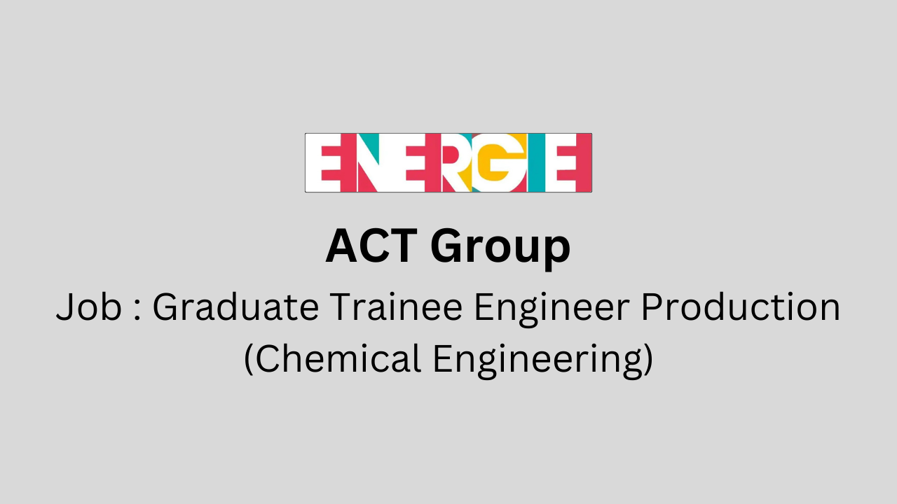 Graduate Trainee Engineer Production (Chemical Engineering)